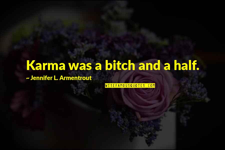 Covenant Quotes By Jennifer L. Armentrout: Karma was a bitch and a half.