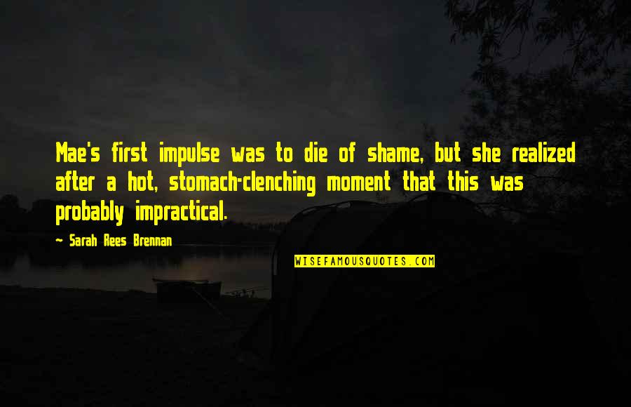 Covenant Quotes By Sarah Rees Brennan: Mae's first impulse was to die of shame,