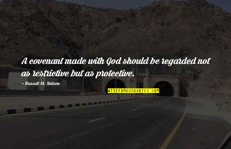 Covenant With God Quotes By Russell M. Nelson: A covenant made with God should be regarded