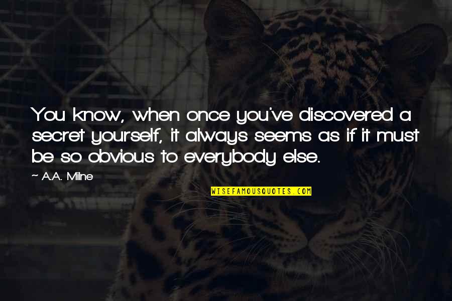 Coventry Health Care Quotes By A.A. Milne: You know, when once you've discovered a secret