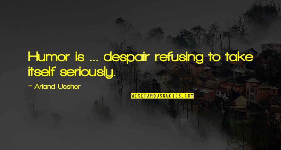 Coventry One Health Insurance Quotes By Arland Ussher: Humor is ... despair refusing to take itself