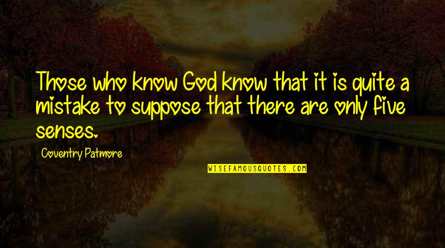 Coventry Patmore Quotes By Coventry Patmore: Those who know God know that it is