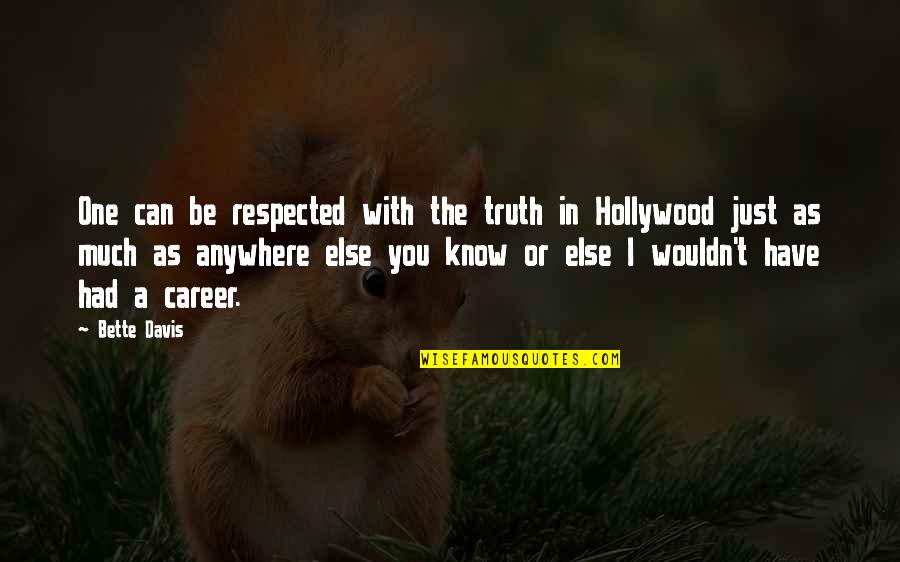 Cover 19 Quotes By Bette Davis: One can be respected with the truth in