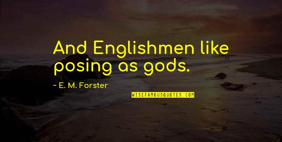 Cover Banners Quotes By E. M. Forster: And Englishmen like posing as gods.