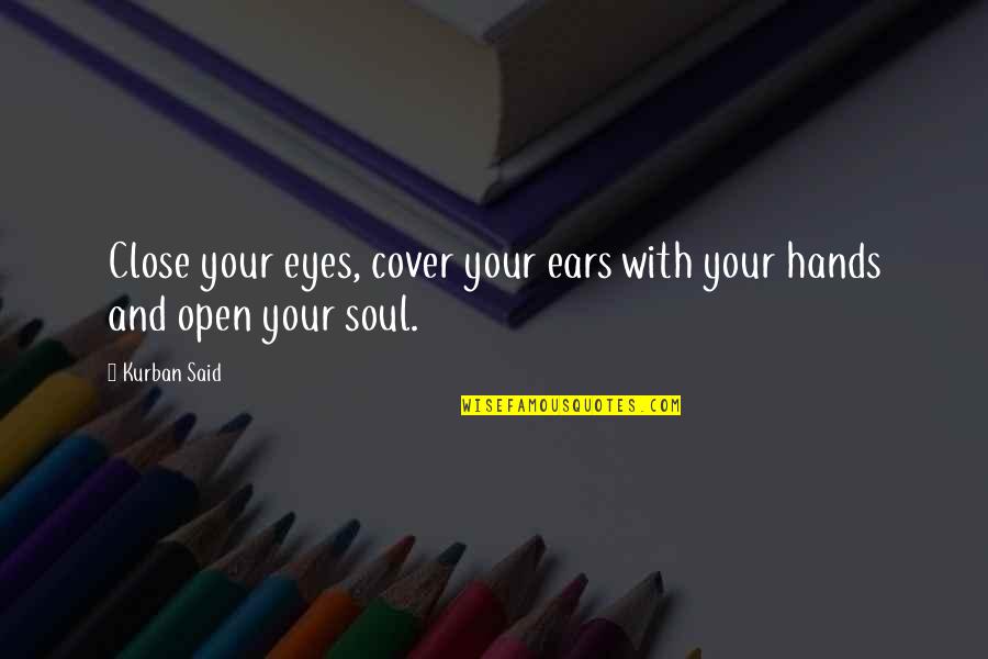 Cover Eyes Quotes By Kurban Said: Close your eyes, cover your ears with your