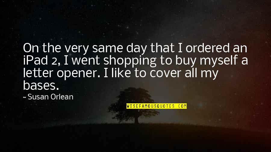 Cover Letter Quotes By Susan Orlean: On the very same day that I ordered