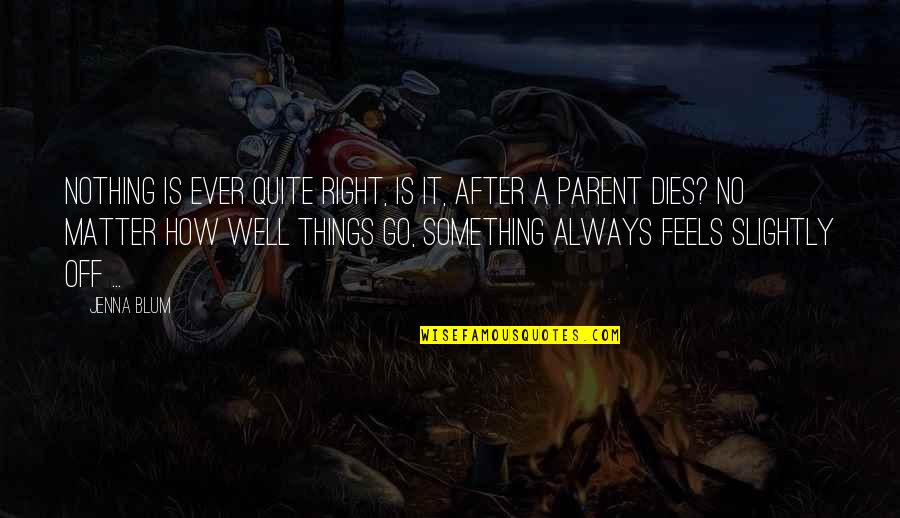 Cover Photo Sad Quotes By Jenna Blum: Nothing is ever quite right, is it, after