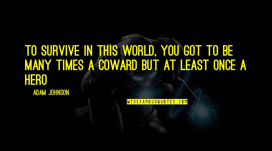 Cover Photos Moving On Quotes By Adam Johnson: To survive in this world, you got to