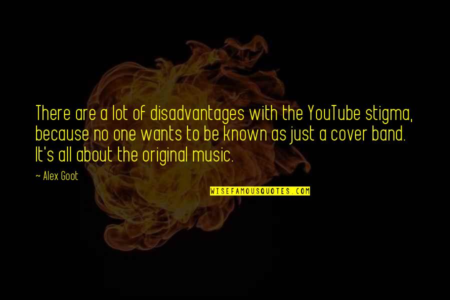 Cover Quotes By Alex Goot: There are a lot of disadvantages with the