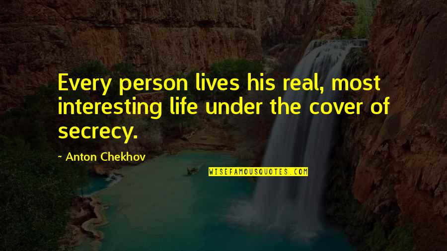 Cover Quotes By Anton Chekhov: Every person lives his real, most interesting life