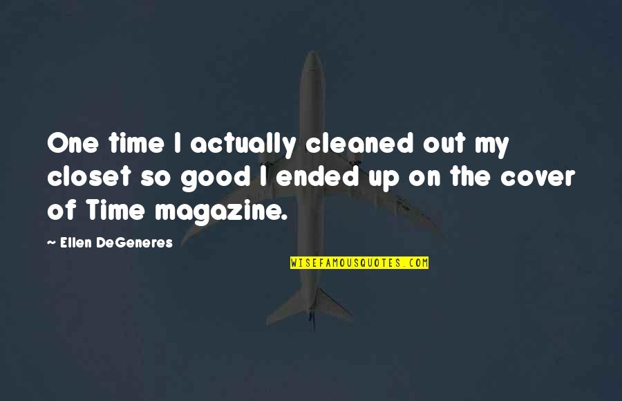 Cover Up Quotes By Ellen DeGeneres: One time I actually cleaned out my closet