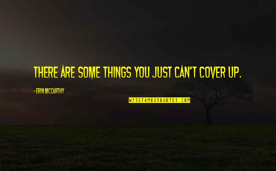 Cover Up Quotes By Erin McCarthy: There are some things you just can't cover