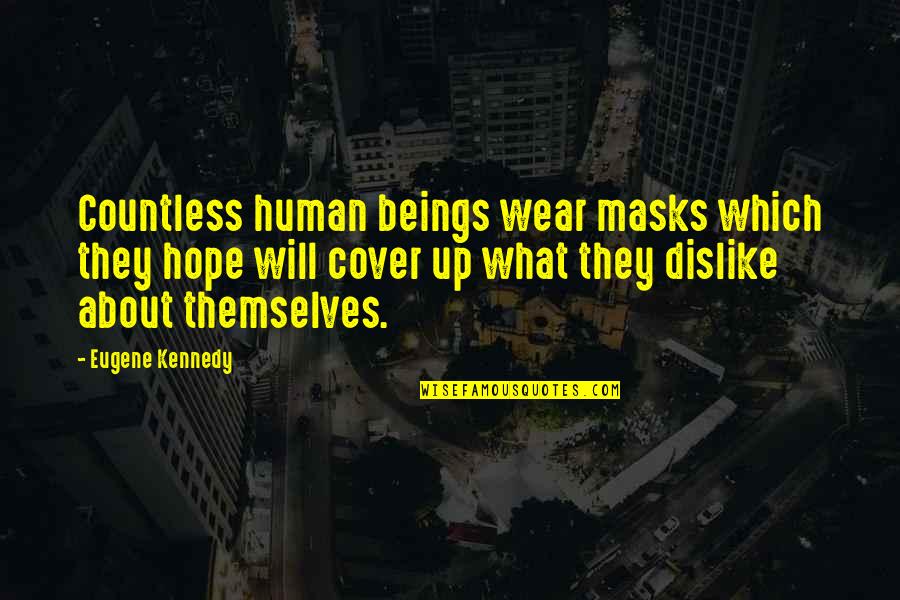 Cover Up Quotes By Eugene Kennedy: Countless human beings wear masks which they hope