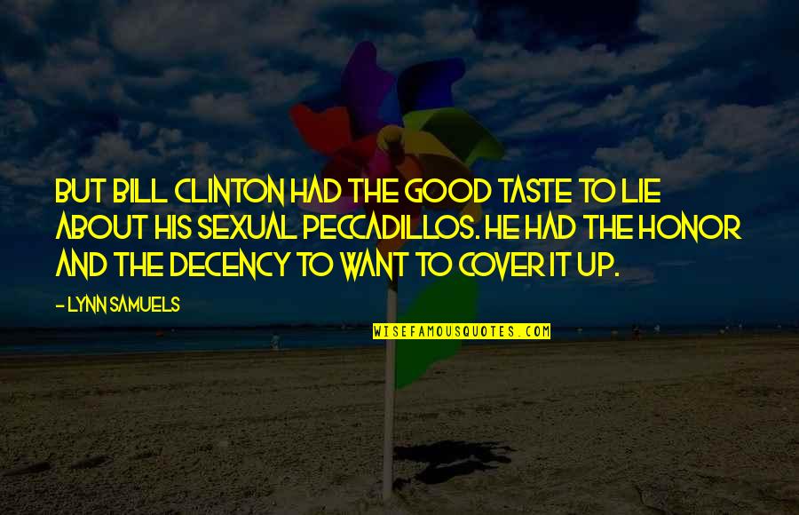 Cover Up Quotes By Lynn Samuels: But Bill Clinton had the good taste to