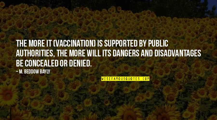 Cover Up Quotes By M. Beddow Bayly: The more it (vaccination) is supported by public