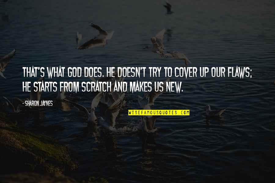 Cover Up Quotes By Sharon Jaynes: That's what God does. He doesn't try to