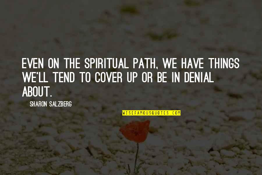 Cover Up Quotes By Sharon Salzberg: Even on the spiritual path, we have things