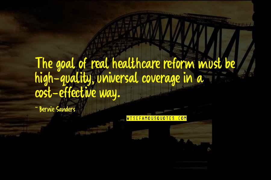 Coverage Quotes By Bernie Sanders: The goal of real healthcare reform must be