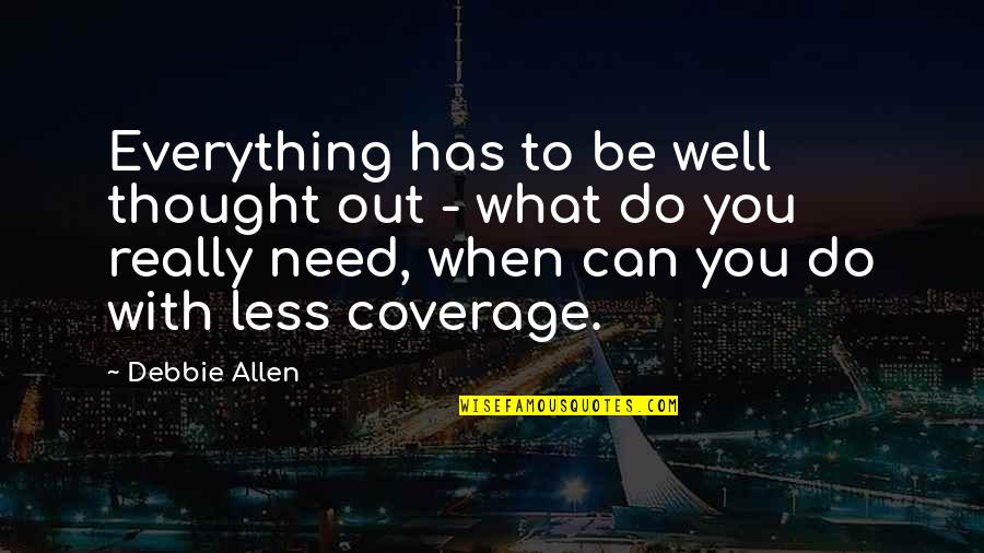 Coverage Quotes By Debbie Allen: Everything has to be well thought out -