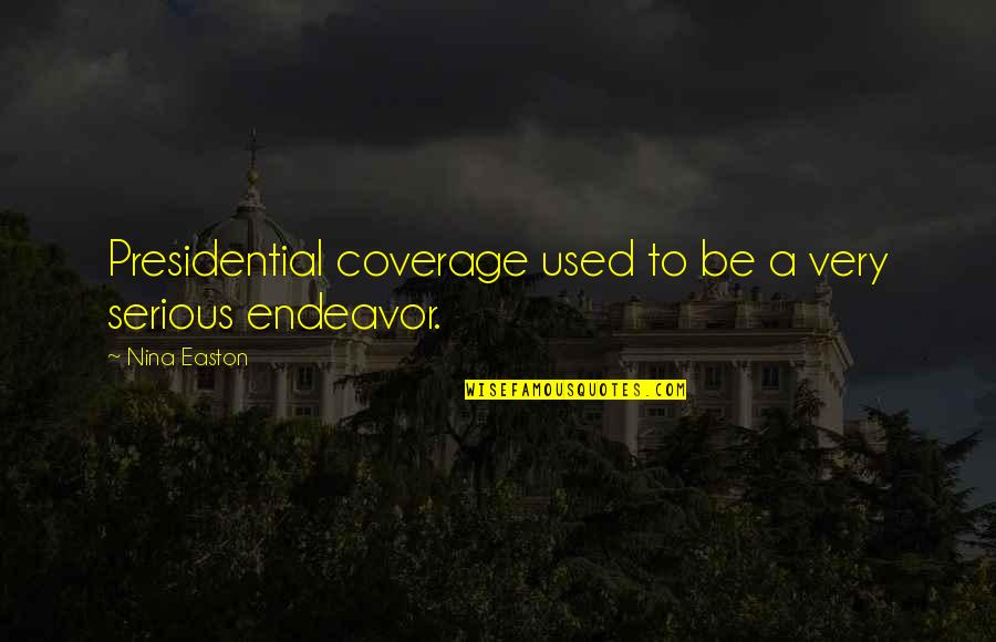 Coverage Quotes By Nina Easton: Presidential coverage used to be a very serious