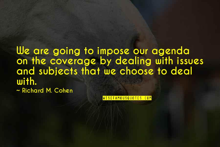 Coverage Quotes By Richard M. Cohen: We are going to impose our agenda on