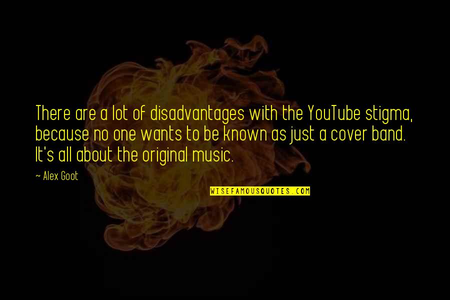 Cover'd Quotes By Alex Goot: There are a lot of disadvantages with the