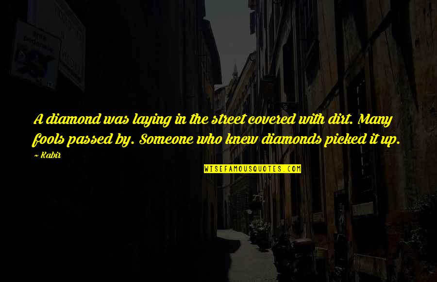 Covered Up Quotes By Kabir: A diamond was laying in the street covered