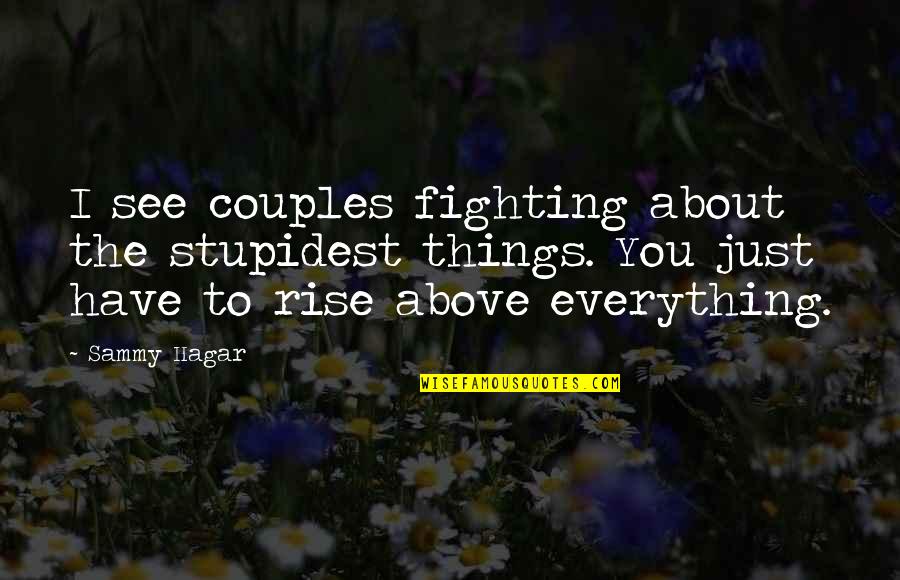 Coverer Quotes By Sammy Hagar: I see couples fighting about the stupidest things.