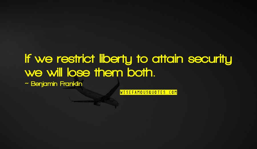 Covereth His Sin Quotes By Benjamin Franklin: If we restrict liberty to attain security we