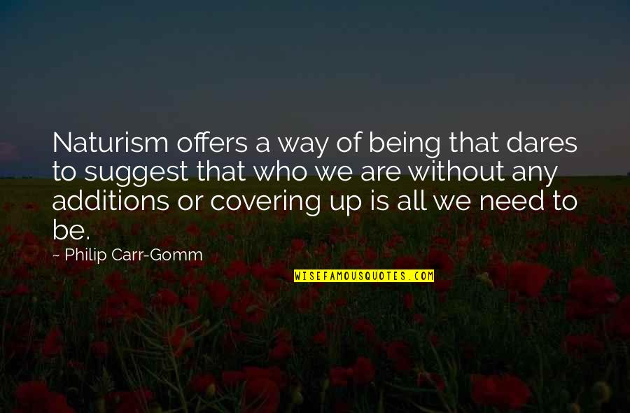 Covering Up Quotes By Philip Carr-Gomm: Naturism offers a way of being that dares