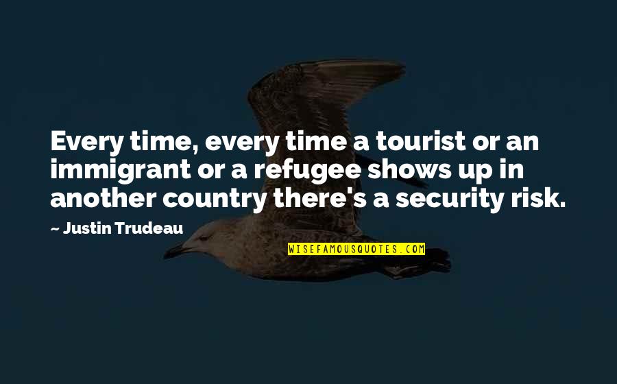 Covering Up Your Face Quotes By Justin Trudeau: Every time, every time a tourist or an