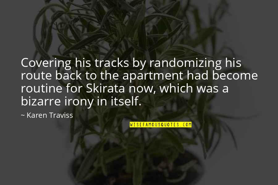 Covering Your Tracks Quotes By Karen Traviss: Covering his tracks by randomizing his route back