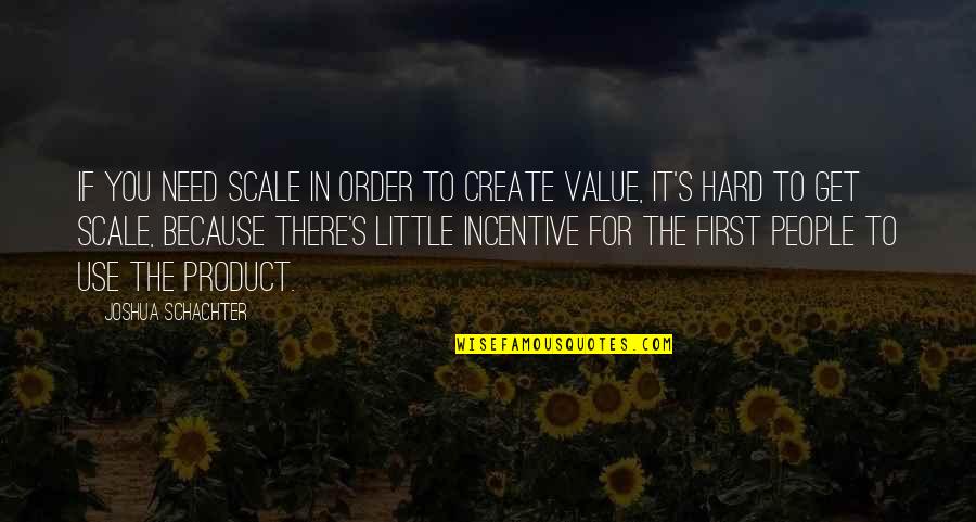 Covert Bullying Quotes By Joshua Schachter: If you need scale in order to create Covert Bullying Quotes By Joshua Schachter: If you need scale in order to create