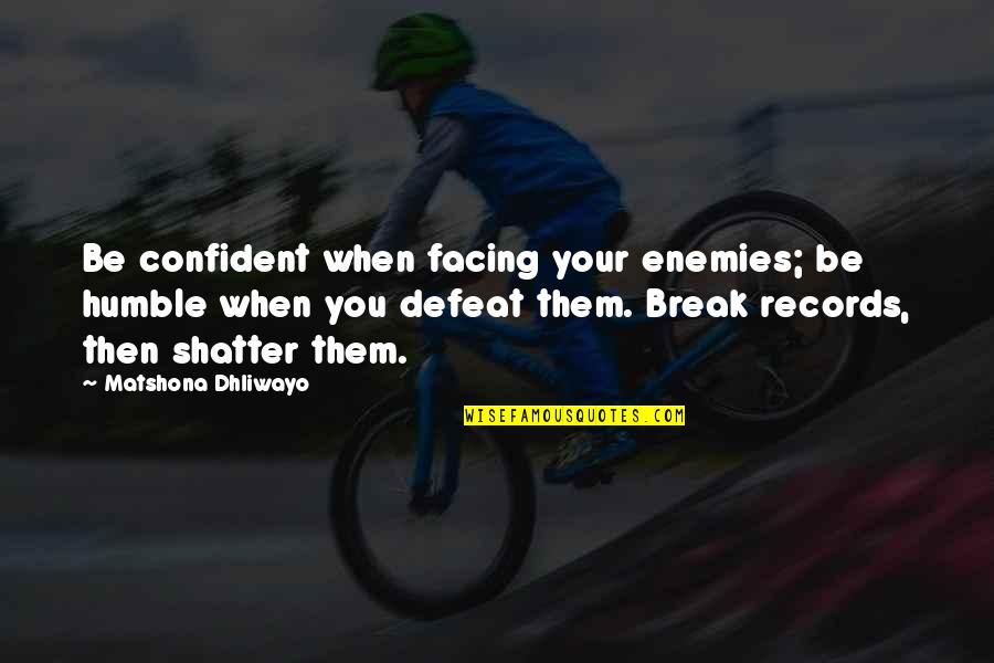 Covert Bullying Quotes By Matshona Dhliwayo: Be confident when facing your enemies; be humble Covert Bullying Quotes By Matshona Dhliwayo: Be confident when facing your enemies; be humble