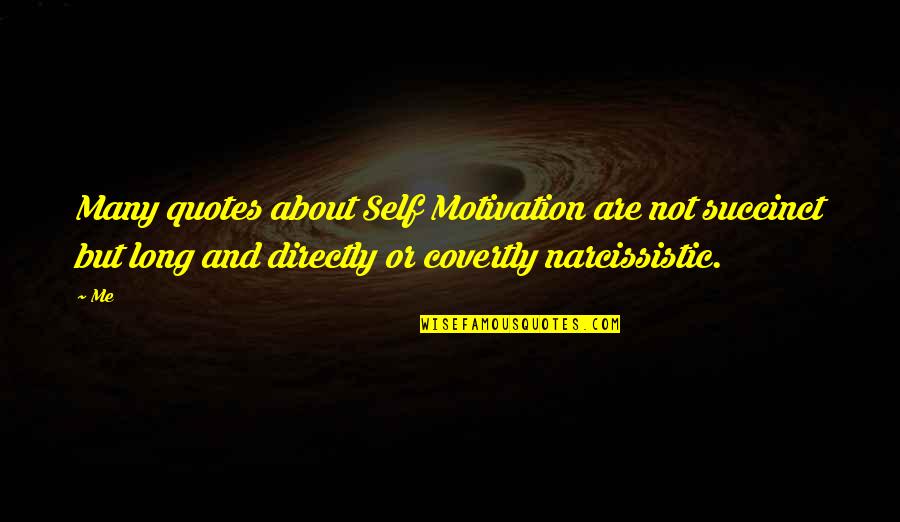 Covertly Quotes By Me: Many quotes about Self Motivation are not succinct