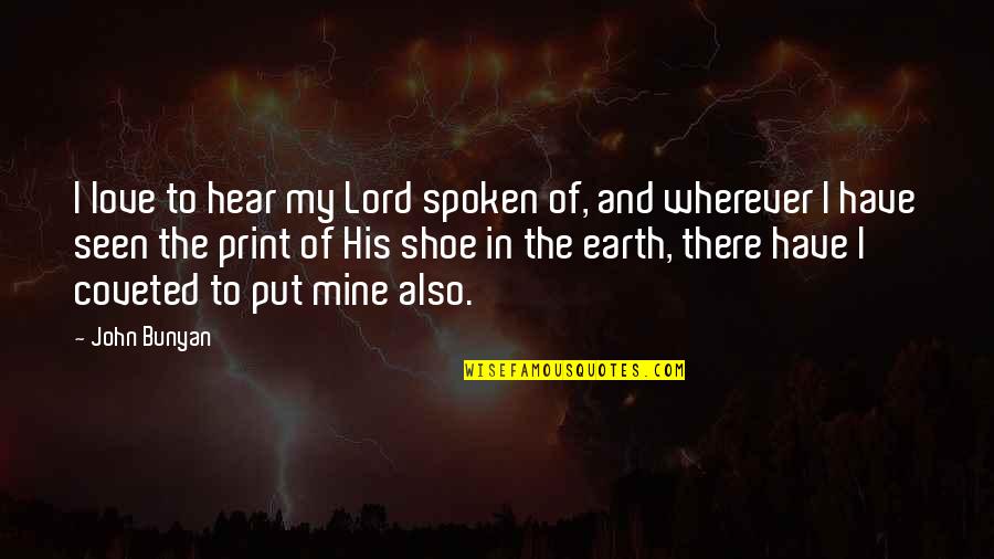 Coveted Quotes By John Bunyan: I love to hear my Lord spoken of, Coveted Quotes By John Bunyan: I love to hear my Lord spoken of,