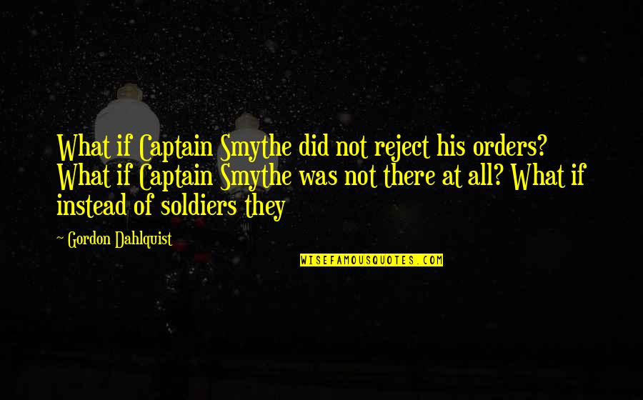 Coveting Synonym Quotes By Gordon Dahlquist: What if Captain Smythe did not reject his
