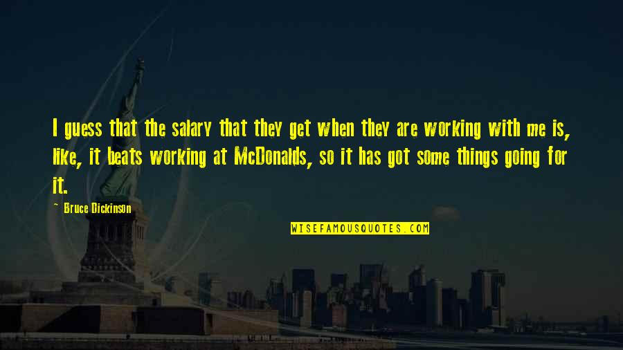 Covetousnesse Quotes By Bruce Dickinson: I guess that the salary that they get Covetousnesse Quotes By Bruce Dickinson: I guess that the salary that they get