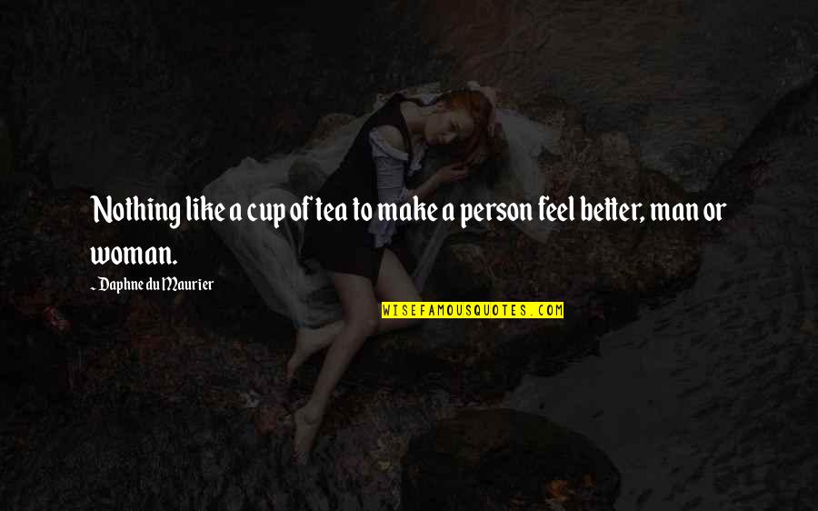 Covetousnesse Quotes By Daphne Du Maurier: Nothing like a cup of tea to make