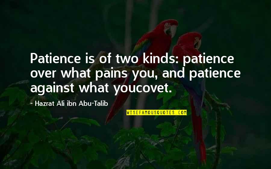 Covet's Quotes By Hazrat Ali Ibn Abu-Talib: Patience is of two kinds: patience over what