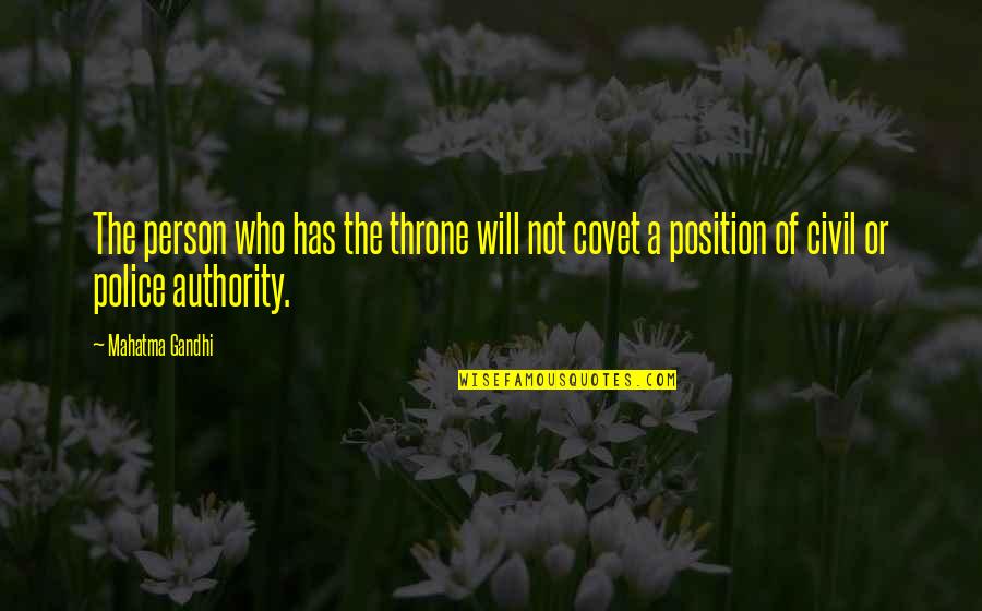 Covet's Quotes By Mahatma Gandhi: The person who has the throne will not