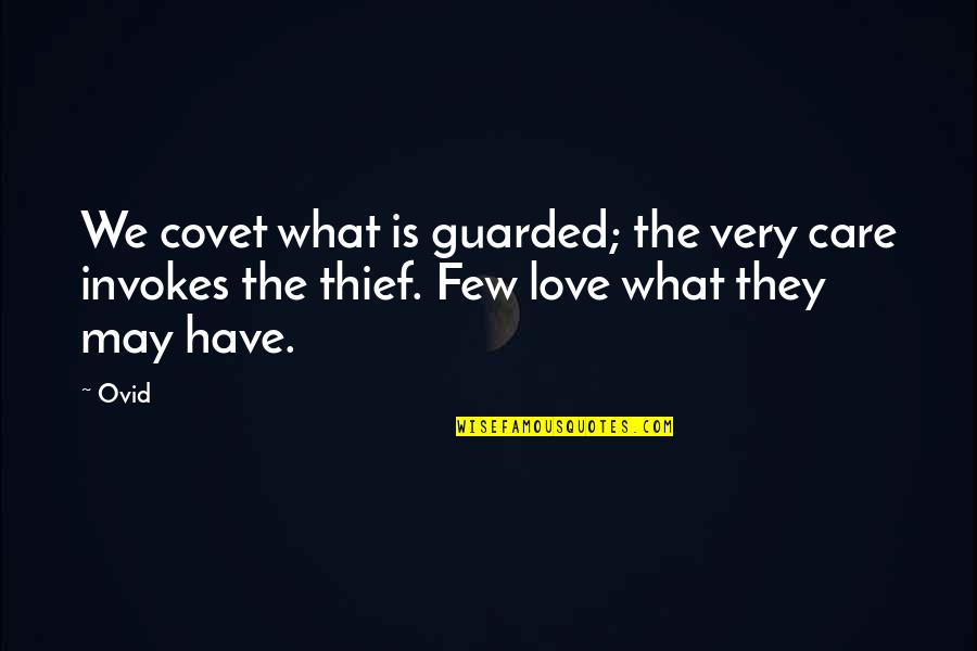 Covet's Quotes By Ovid: We covet what is guarded; the very care