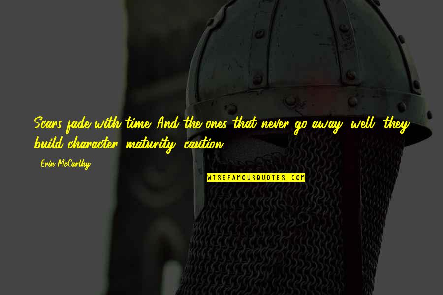 Covey 7 Habits Quotes By Erin McCarthy: Scars fade with time. And the ones that Covey 7 Habits Quotes By Erin McCarthy: Scars fade with time. And the ones that