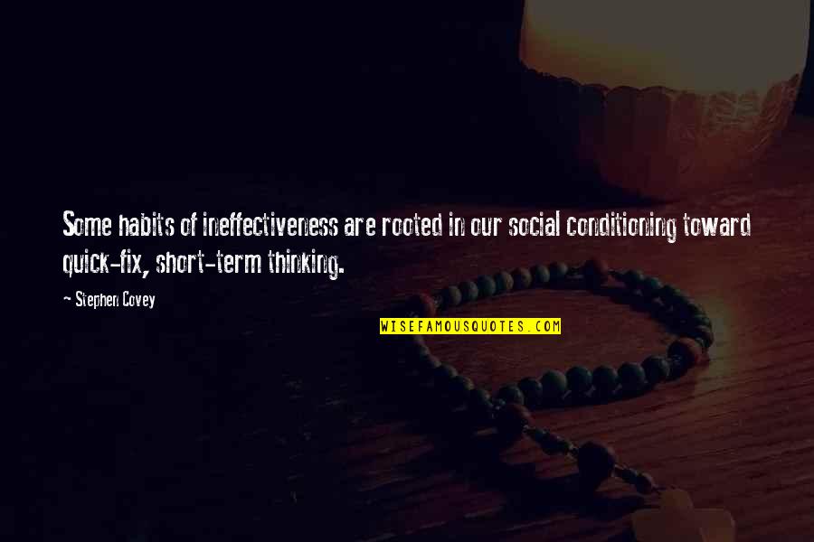 Covey 7 Habits Quotes By Stephen Covey: Some habits of ineffectiveness are rooted in our Covey 7 Habits Quotes By Stephen Covey: Some habits of ineffectiveness are rooted in our