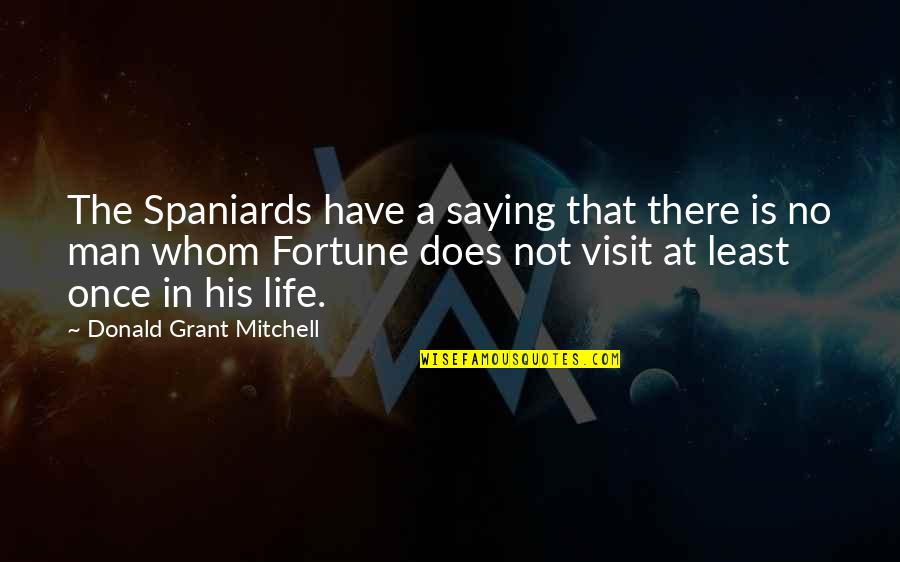 Covey 8th Habit Quotes By Donald Grant Mitchell: The Spaniards have a saying that there is Covey 8th Habit Quotes By Donald Grant Mitchell: The Spaniards have a saying that there is