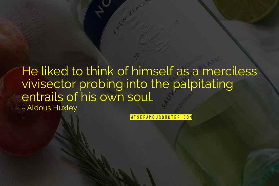 Covid 19 Expert Quotes By Aldous Huxley: He liked to think of himself as a Covid 19 Expert Quotes By Aldous Huxley: He liked to think of himself as a
