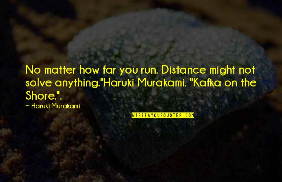 Covid 19 Funny Quotes By Haruki Murakami: No matter how far you run. Distance might Covid 19 Funny Quotes By Haruki Murakami: No matter how far you run. Distance might