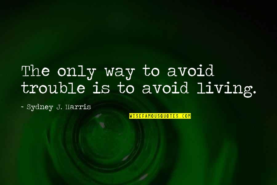 Covid 19 In Urdu Quotes By Sydney J. Harris: The only way to avoid trouble is to
