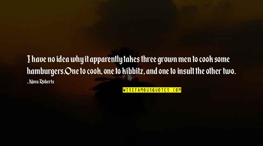 Covid 19 Small Quotes By Nora Roberts: I have no idea why it apparently takes Covid 19 Small Quotes By Nora Roberts: I have no idea why it apparently takes