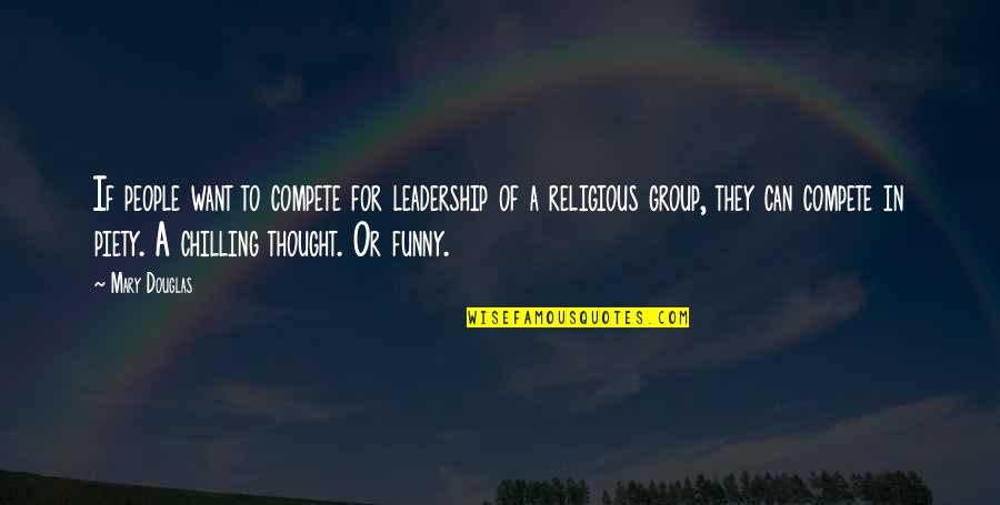 Covid Relief Inspirational Quotes By Mary Douglas: If people want to compete for leadership of